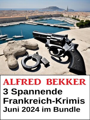 cover image of 3 Spannende Frankreich-Krimis Juni 2024 im Bundle